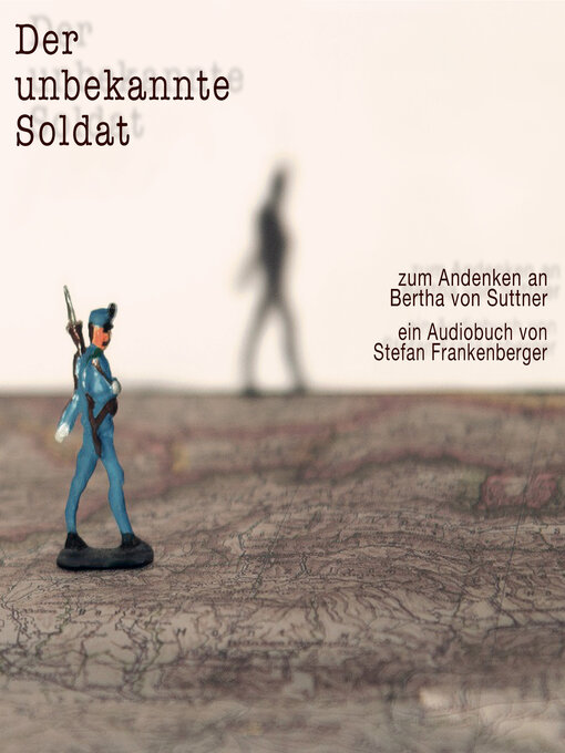Title details for Der unbekannte Soldat--Zum Andenken an Bertha von Suttner (ungekürzt) by Cornelius Obonya - Available
